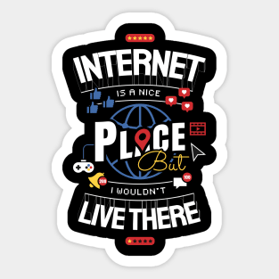 Internet is a nice place Sticker